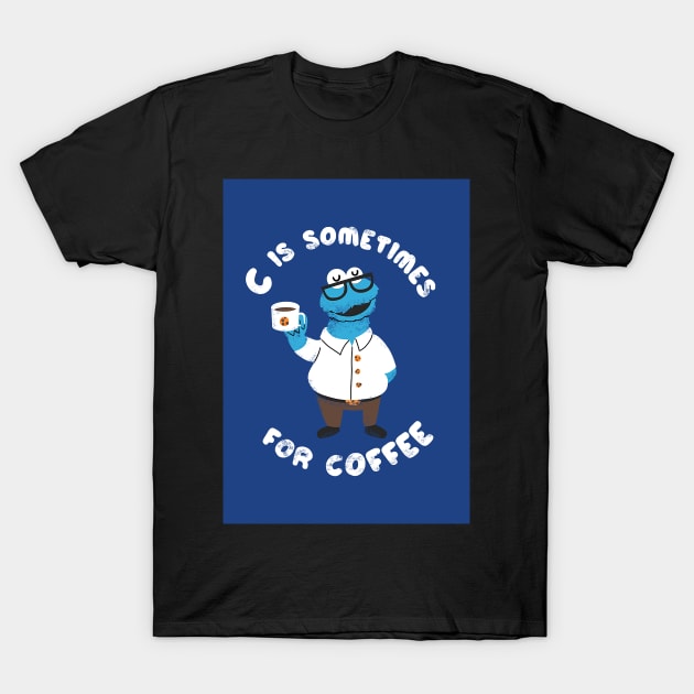 C is sometimes for coffee T-Shirt by AviToys